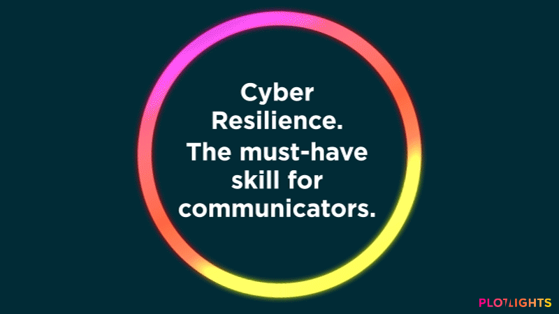 Cyber Resilience: The Must-Have Skill for Communicators