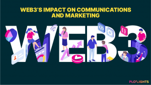 Plotlights - Web3 Impact on Communications & Marketing