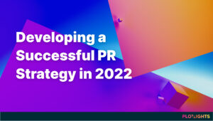 Developing your 2022 PR strategy